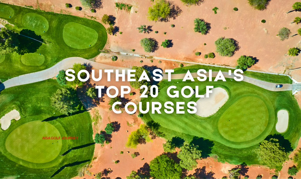 Southeast Asia's Top 20 Golf Courses: The Definitive Rankings for 2025