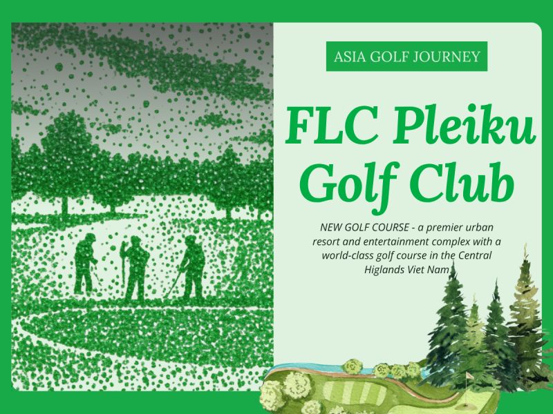 FLC Pleiku Golf Club – Vietnam’s Central Highlands Is Finally Getting a Golf Course Worth the Journey