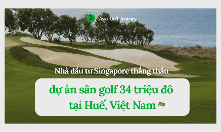 Nhà đầu tư Singapore thắng thầu dự án sân golf 34 triệu USD tại Huế, Việt Nam