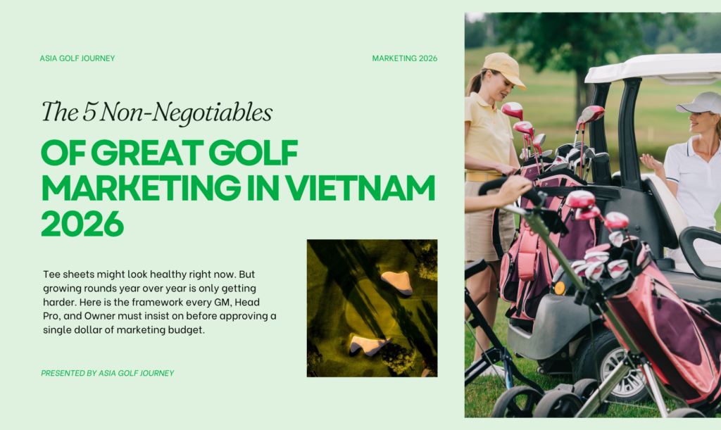 The 5 Non-Negotiables of Great Golf Marketing in Vietnam - 2026