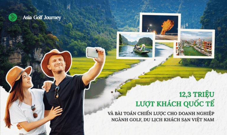 12,3 Triệu Lượt Khách Quốc Tế & Bài Toán Chiến Lược Cho Doanh Nghiệp Ngành Golf, Du Lịch Khách Sạn Việt Nam