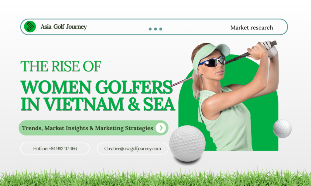 The Rise of Women Golfers in Vietnam & Southeast Asia - Trends, Market Insights & Marketing Strategies