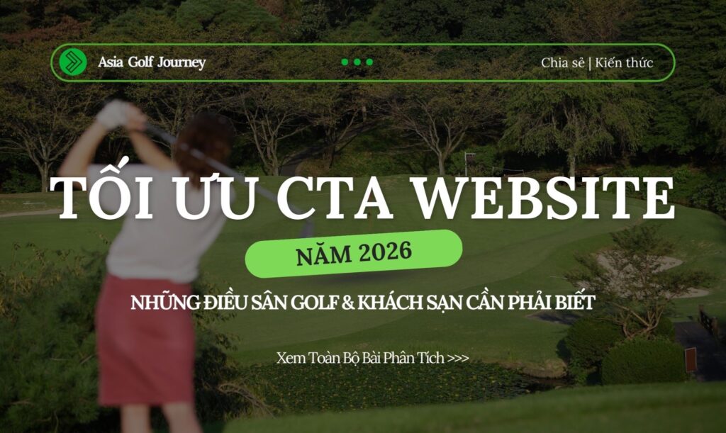 Vì Sao Phải Tối Ưu CTA Website Golf & Khách Sạn Năm 2026?