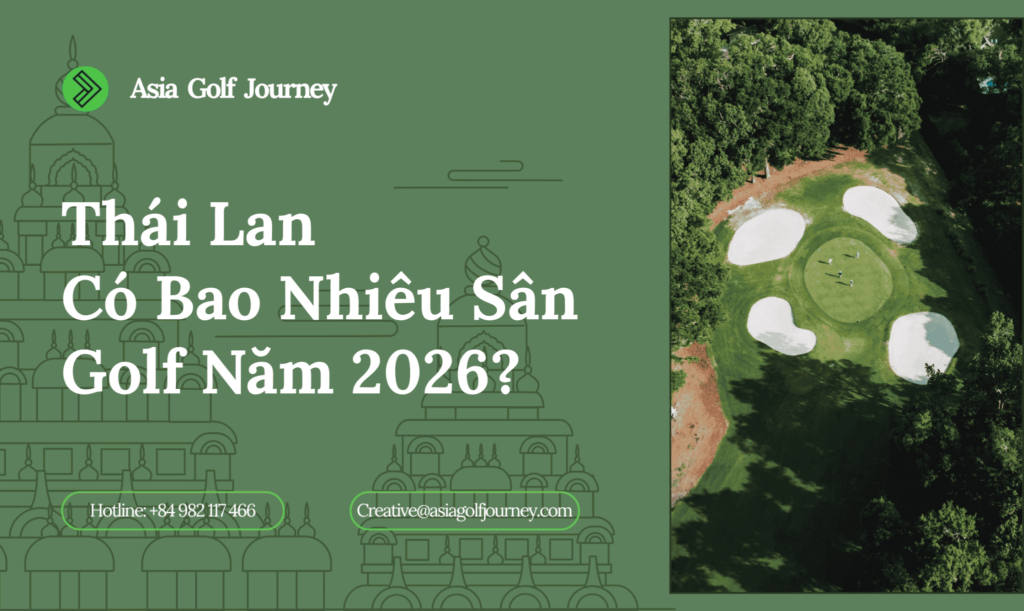 Thái Lan Có Bao Nhiêu Sân Golf? Cập Nhật Mới Nhất Năm 2026