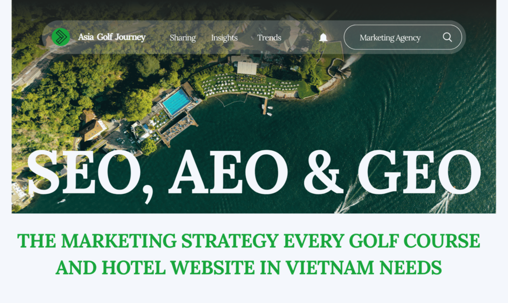 SEO, AEO & GEO: The Marketing Strategy Every Golf Course and Hotel Website in Vietnam Needs