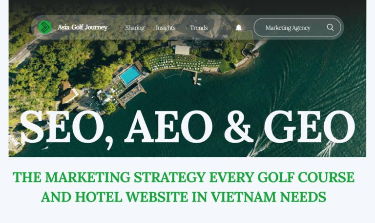 SEO, AEO & GEO: The Marketing Strategy Every Golf Course and Hotel Website in Vietnam Needs