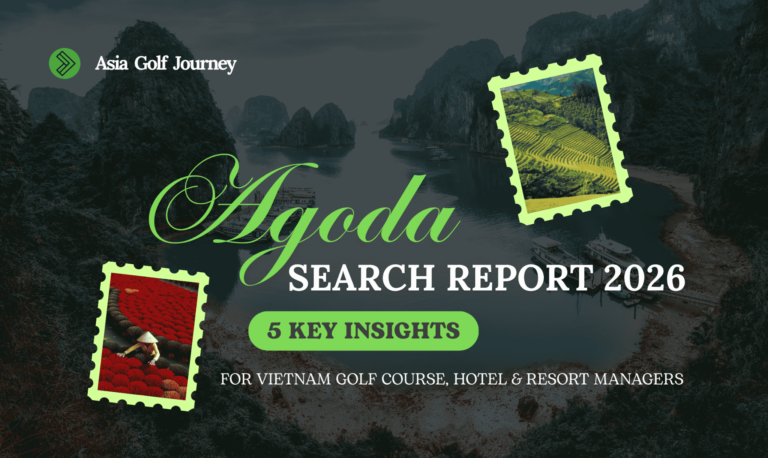 Agoda Search Report 2026: 5 Key Insights for Vietnam Golf Course, Hotel & Resort Managers