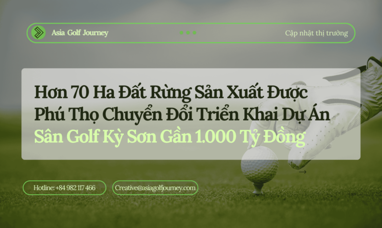 Hơn 70 Ha Đất Rừng Sản Xuất Được Phú Thọ Chuyển Đổi Triển Khai Dự Án Sân Golf Kỳ Sơn Gần 1.000 Tỷ Đồng