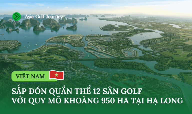 Việt Nam Sắp Đón Quần Thể 12 Sân Golf Với Quy Mô 950 Ha Tại Hạ Long