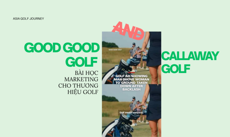 Good Good Golf & Callaway: Bài Học Marketing Mà Mọi Thương Hiệu Golf Không Thể Bỏ Qua