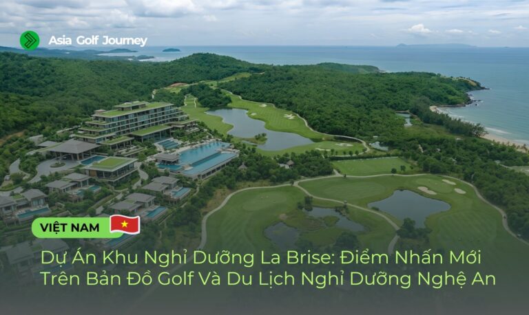 Dự Án Khu Nghỉ Dưỡng La Brise: Điểm Nhấn Mới Trên Bản Đồ Golf Và Du Lịch Nghỉ Dưỡng Nghệ An